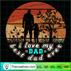 I Love My Dad Best Dad Ever SVG, Retro Dad SVG, Father Day SVG