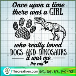 Once Upon A Time There Was A Girl Who Really Loved SVG, Dinosaur SVG, Dogs And Dinosaurs SVG