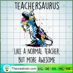 Teachersaurus Like A Normal Teacher But More Awesome SVG, Dinosaurus SVG, Teacher Life SVG