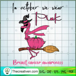 In October We Wear Pink Breast Cancer Awareness SVG, Flamingo SVG, Cancer Awareness SVG