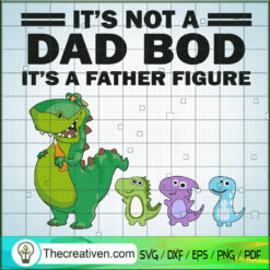 It's Not A Dad Bod It's a Father Figure SVG, Father And Son SVG, Cute Dinosaur SVG