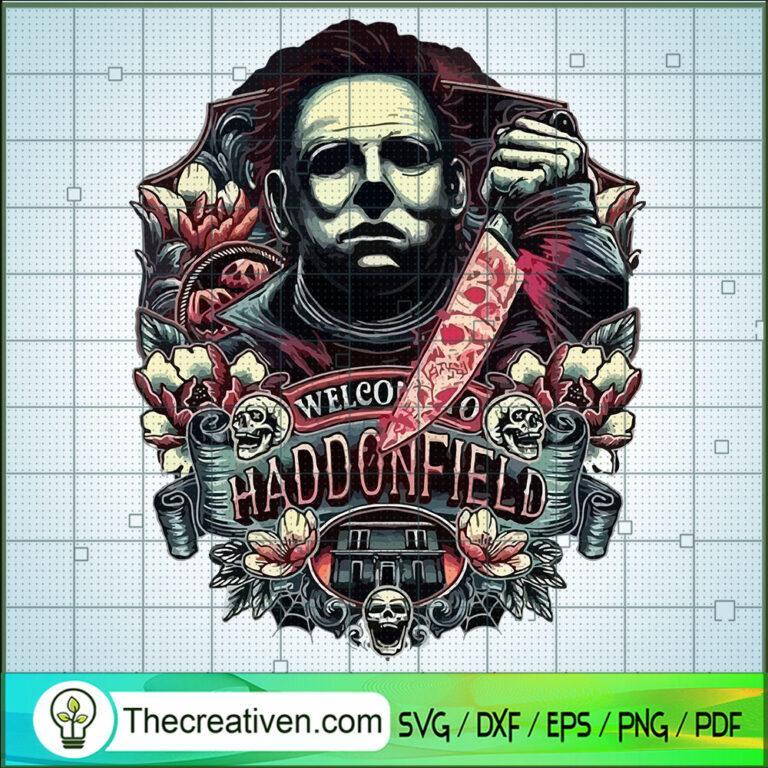 Welcome To Haddonfield SVG, Michael Myers SVG, Halloween SVG - Premium ...