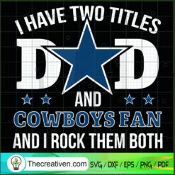 I Have Two Titles Dad And Cowboys Fan And I Rock Them Both SVG, Cowboys Fan SVG, Dad SVG