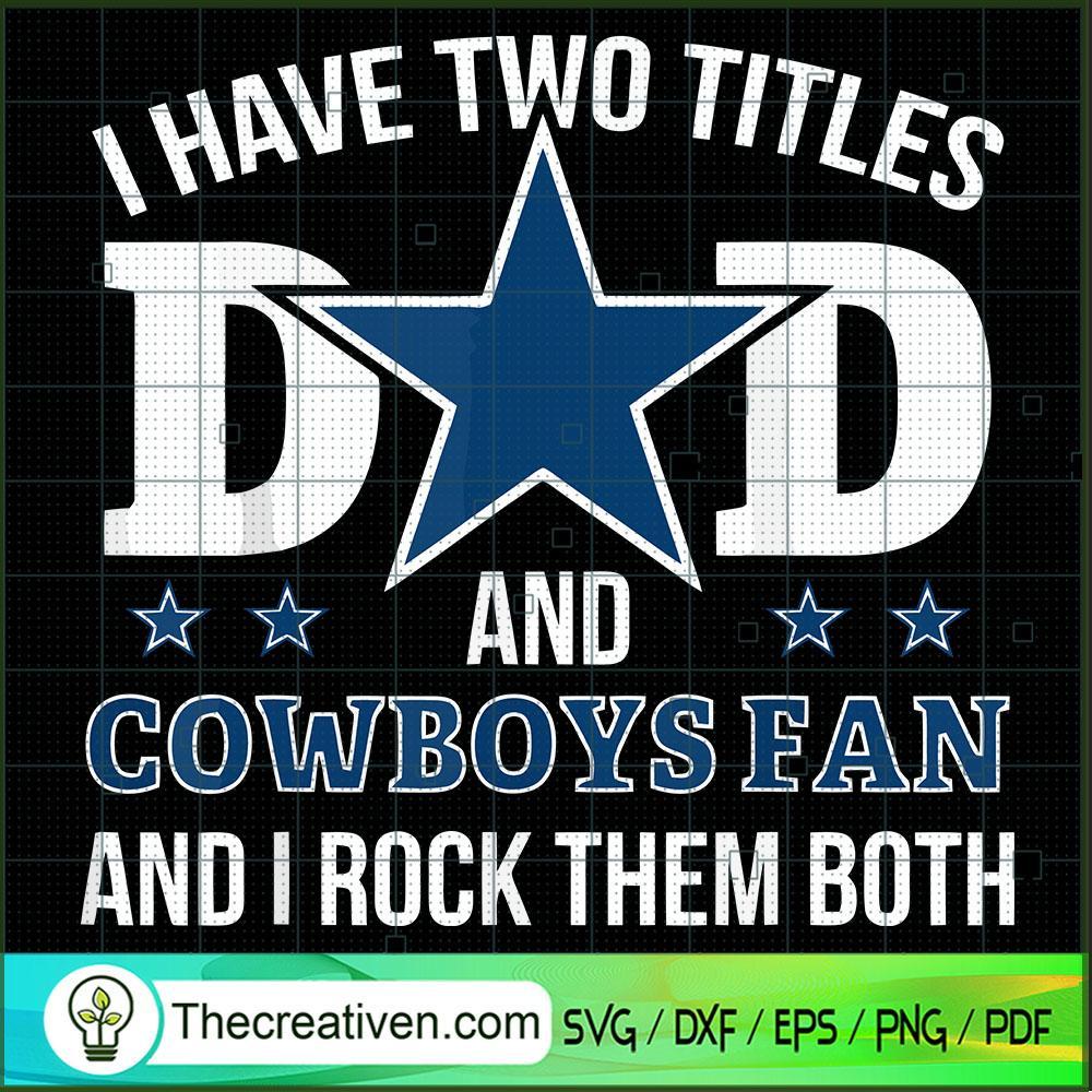 Dallas Cowboys Map Football Dad, I Have two titles Dad and cowboys fan –  lasoniansvg