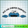 Are You Making Cookies SVG, Cookie Monster SVG, Muppets SVG 2 7 copy 1